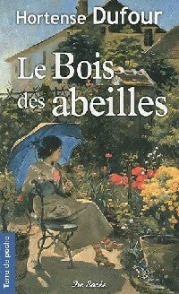 Le bois des abeilles - Hortense Dufour - Livre