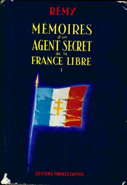 Mémoires d'un agent secret de la France libre Tome I - Colonel Rémy - Livre