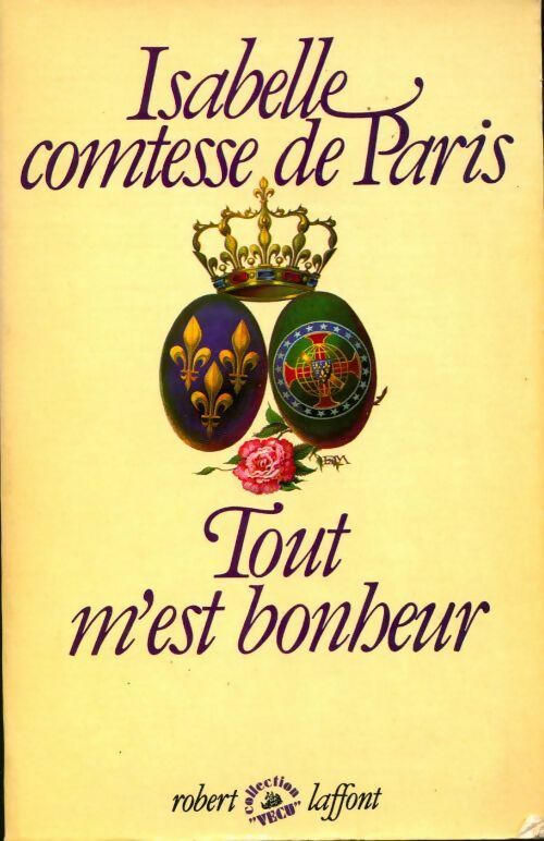 Tout m'est bonheur - Comtesse De Paris - Livre
