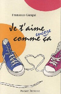 Je t'aime encore comme ça - Francesco Gungi - Livre