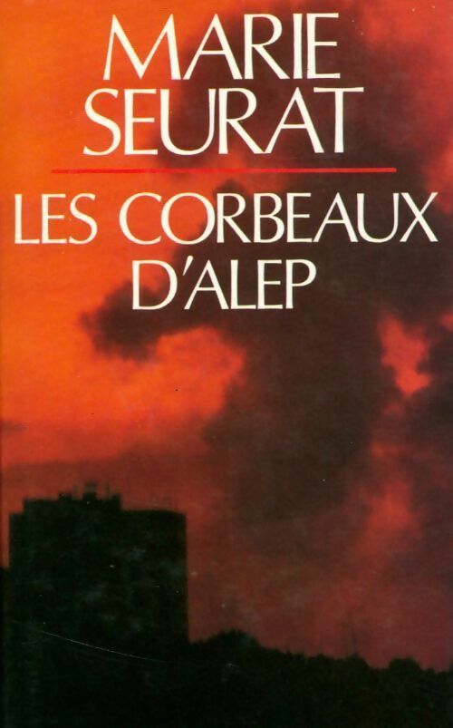 Les corbeaux d'Alep - Marie Seurat - Livre