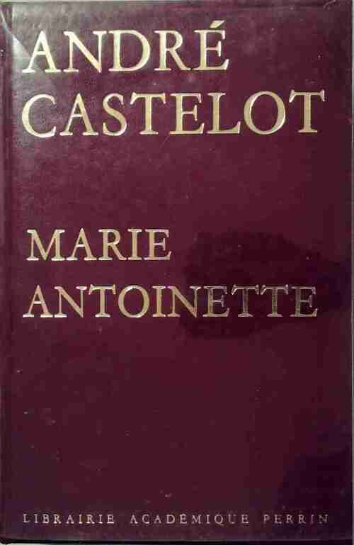 Marie-Antoinette - André Castelot - Livre
