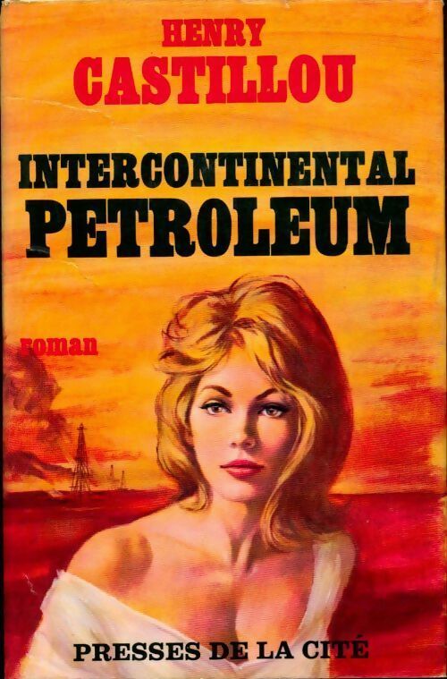 Intercontinental petroleum - Henry Castillou - Livre