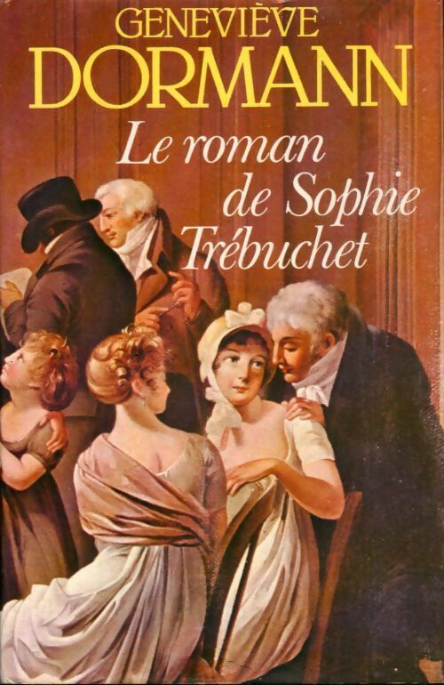 Le roman de Sophie Trébuchet - Geneviève Dormann - Livre