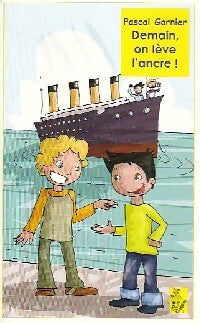 Demain, on lève l'ancre ! - Pascal Garnier - Livre