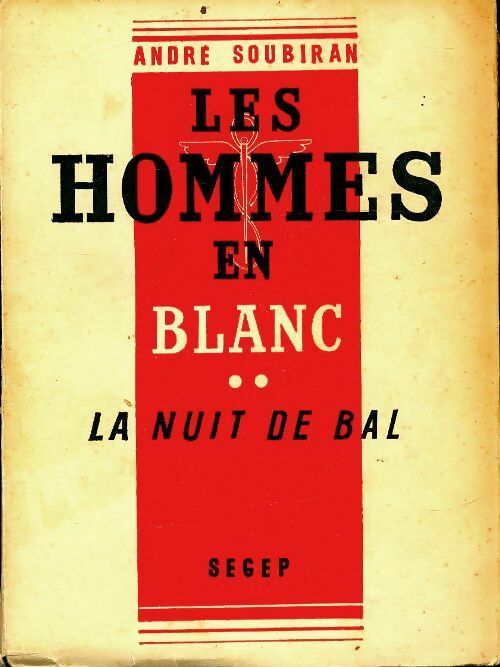 Les hommes en blanc Tome II : La nuit de bal - André Soubiran - Livre