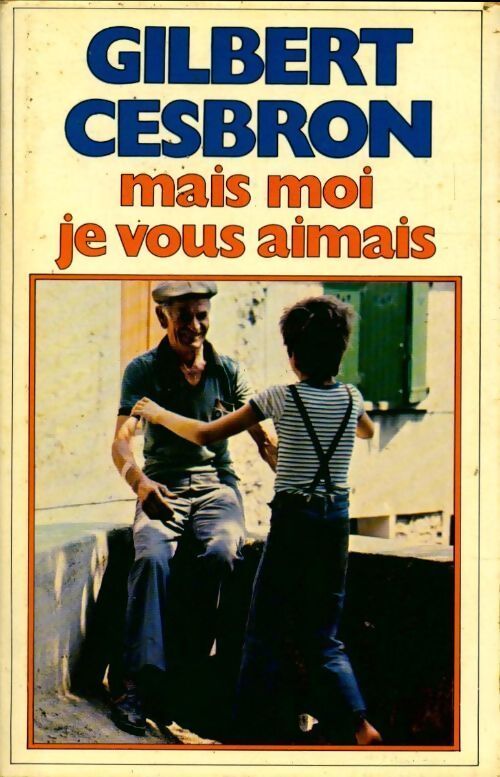 Mais moi je vous aimais - Gilbert Cesbron - Livre