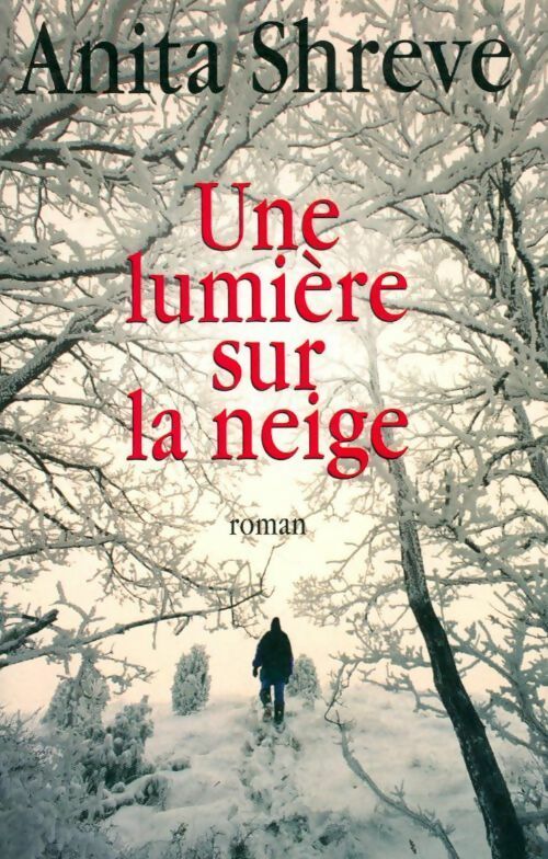 Une lumière sur la neige - Anita Shreve - Livre