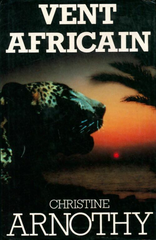 Vent africain - Christine Arnothy - Livre