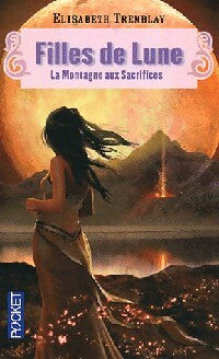 Filles de lune Tome II : La montagne aux sacrifices - Elisabeth Tremblay - Livre
