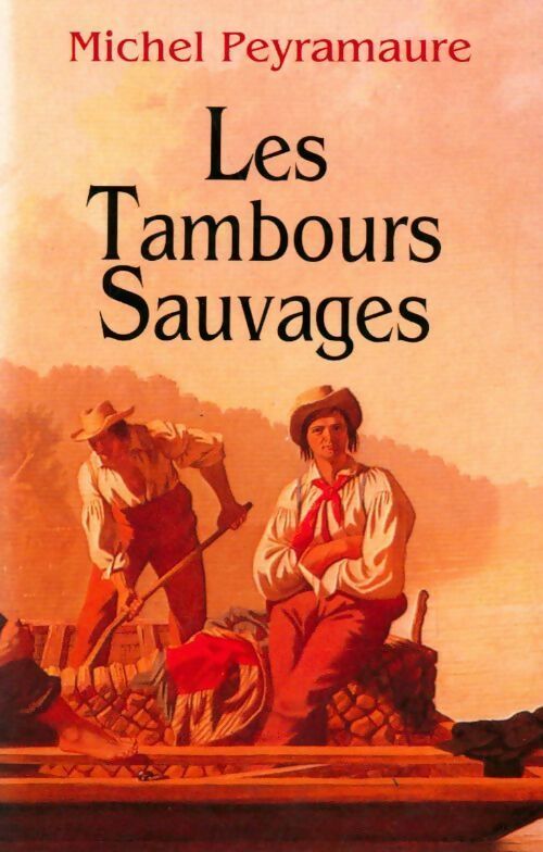 Les tambours sauvages - Michel Peyramaure - Livre