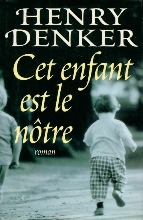 Cet enfant est le nôtre - Henry Denker - Livre