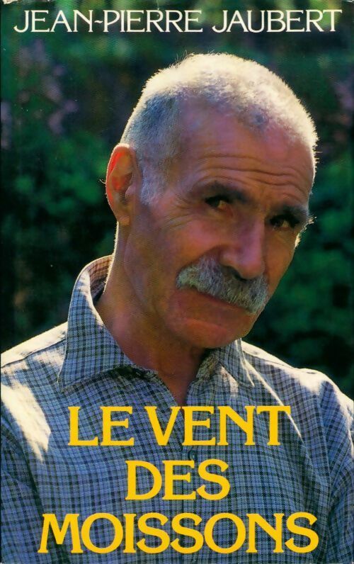 Le vent des moissons - Jean-Pierre Jaubert - Livre