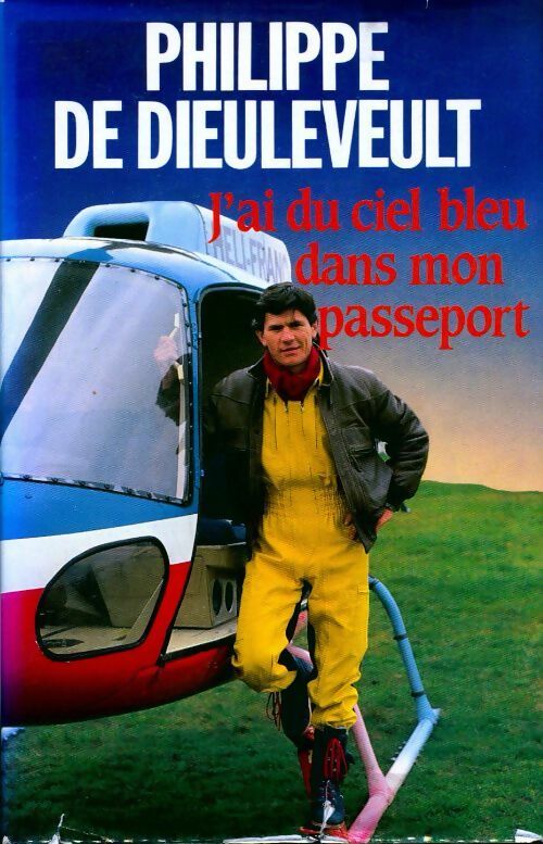J'ai du ciel bleu dans mon passeport - Philippe De Dieuleveult - Livre