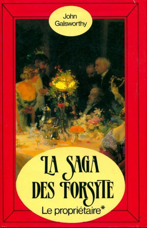Forsyte saga Tome I : Le propriétaire / Dernier été - John Galsworthy - Livre