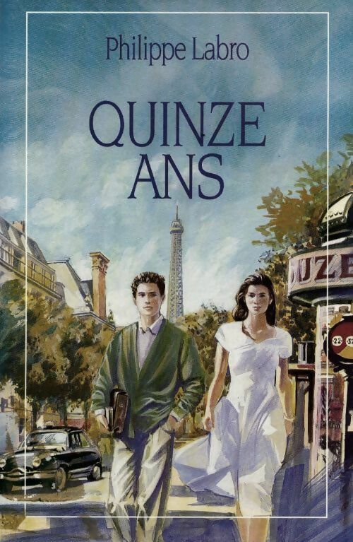Quinze ans - Philippe Labro - Livre