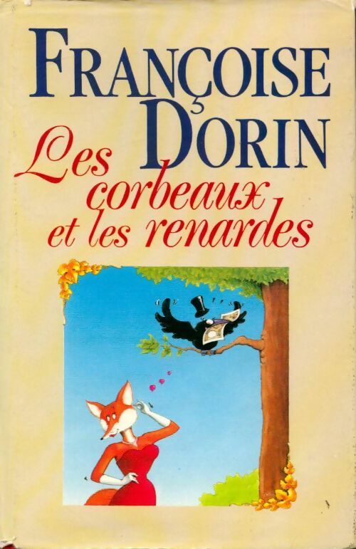 Les corbeaux et les renardes - Françoise Dorin - Livre