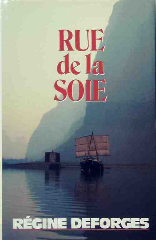 Rue de la soie - Régine Deforges - Livre