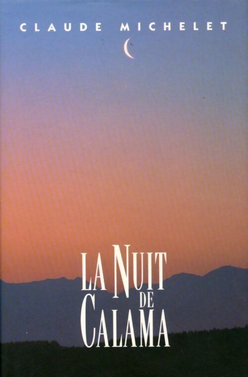 La nuit de Calama - Claude Michelet - Livre
