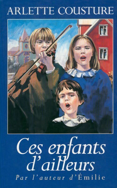 Ces enfants d'ailleurs - Arlette Cousture - Livre