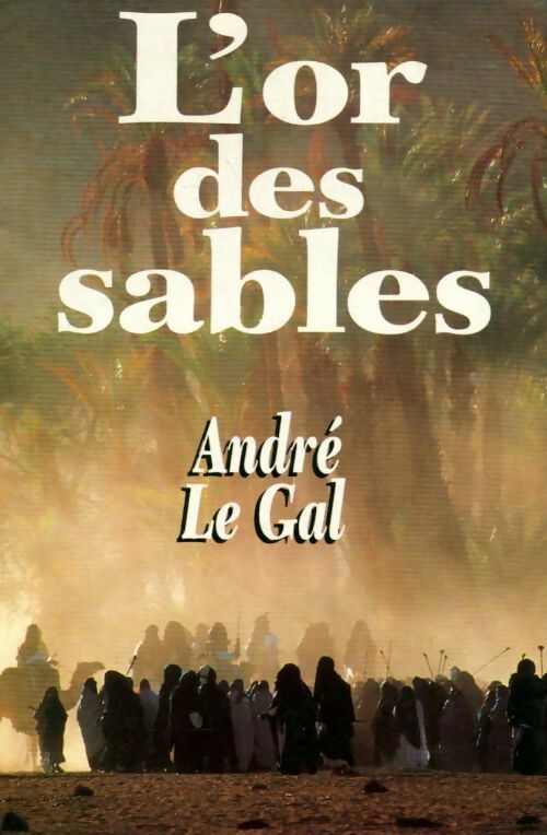 L'or des sables - André Le Gal - Livre
