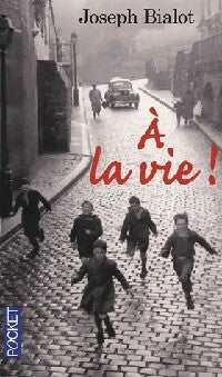A la vie, à l'amour - Joseph Bialot - Livre