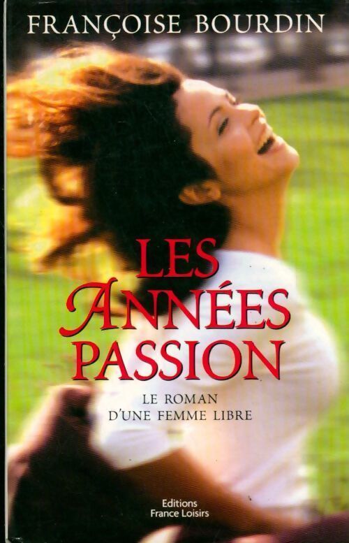Les années passion - Françoise Bourdin - Livre