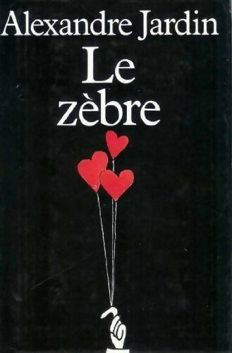 Le zèbre - Alexandre Jardin - Livre