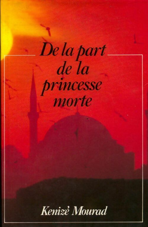 De la part de la princesse morte - Kénizé Mourad - Livre