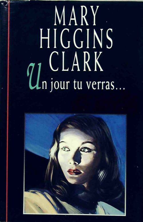 Un jour tu verras... - Mary Higgins Clark - Livre