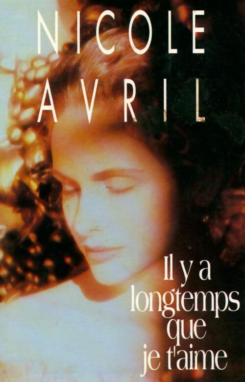 Il y a longtemps que je t'aime - Nicole Avril - Livre