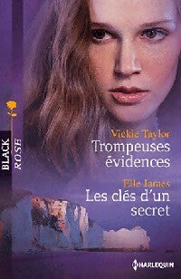 Trompeuses évidences / Les clés d'un secret - Vickie Taylor, Elle James - Livre