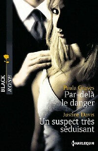 Par-delà le danger / Un suspect très séduisant - Justine Davis, Paula Graves - Livre