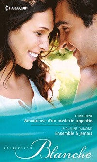 Amoureuse d'un médecin argentin / Ensemble à jamais - Jacqueline Diamond, Fiona Lowe - Livre