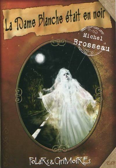 La dame blanche était en noir - Michel Brosseau - Livre