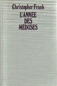 L'année des méduses - Christopher Frank - Livre