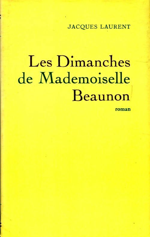 Les dimanches de Mademoiselle Beaunon - Jacques Laurent - Livre
