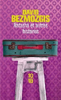 Natasha et autres histoires - David Bezmozgis - Livre