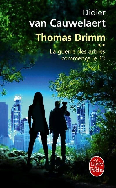 Thomas Drimm Tome II : La guerre des arbres commence le 13 - Didier Van Cauwelaert - Livre