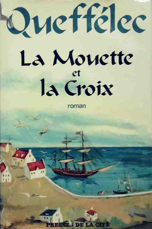 La mouette et la croix - Henri Quéffelec - Livre