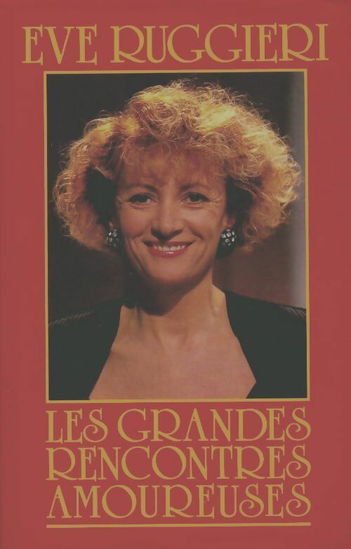 Les grandes rencontres amoureuses - Eve Ruggieri - Livre