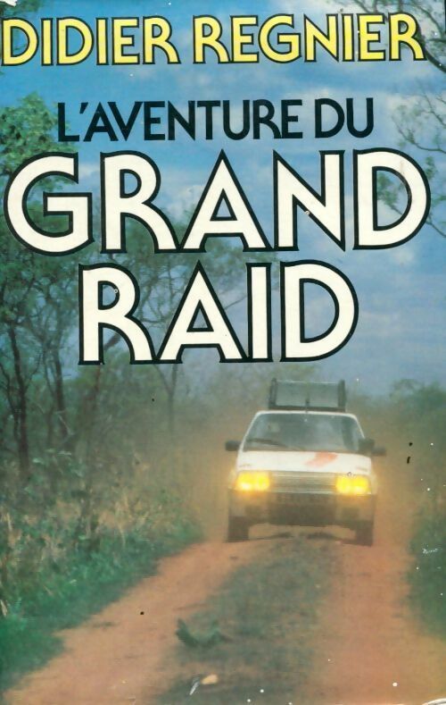 L'aventure du Grand Raid - Didier Régnier - Livre