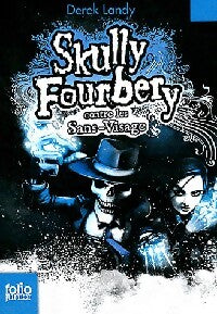 Skully Fourbery Tome III : Skully Fourbery contre les sans-visages - Derek Landy - Livre