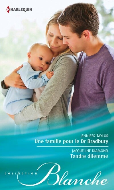 Une femme pour le Dr Bradbury / Tendre Dilemme - Jennifer Taylor, Jacqueline Diamond - Livre