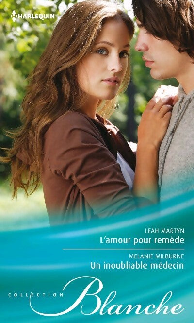 L'amour pour remède / Un inoubliable médecin - Leah Martyn, Mélanie Milburne - Livre