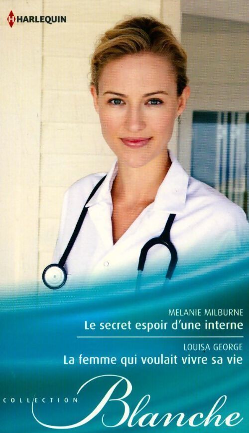 Le secret espoir d'une interne / La femme qui voulait vivre sa vie - Mélanie Milburne - Livre
