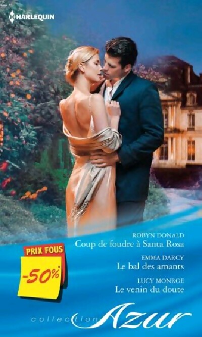 Coup de foudre à Santa Rosa / Le bal des amants / Le venin du doute - Robyn Donald, Emma Darcy, Lucy Monroe - Livre
