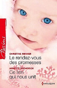 Le rendez-vous des promesses / Ce lien qui nous unit - Christine Rimmer, Annette Broadrick - Livre