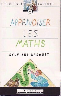 Apprivoiser les maths - Sylviane Gasquet - Livre