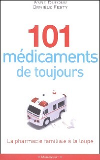 101 Médicaments de toujours - Anne Dufour, Danièle Festy - Livre